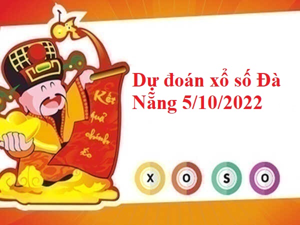 Dự đoán xổ số Đà Nẵng 5/10/2022 hôm nay