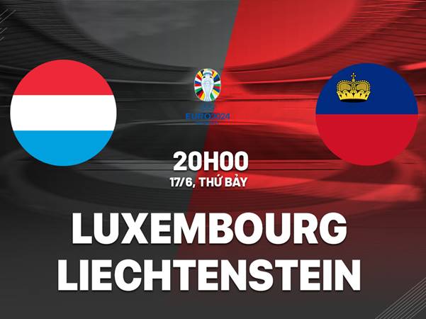 Tip bóng đá Liechtenstein vs Luxembourg, 02h45 ngày 20/11