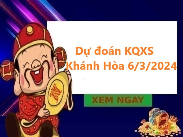 Dự đoán KQXS Khánh Hòa 6/3/2024 – Thống kê XSKH thứ 4