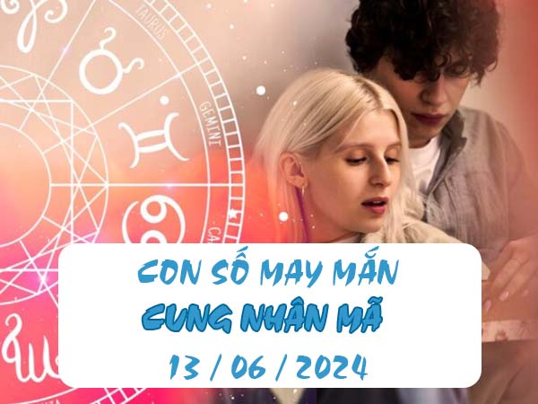 Nhận định con số may mắn cung Nhân Mã ngày 13/6/2024 - XSMT