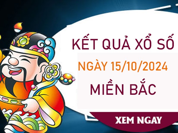 Thống kê XSMB 15/10/2024 phân tích lô xiên đẹp chắc sẽ về